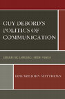 Mattews - Guy Debord's Politics of Communication Cover Page