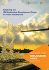 Research paper thumbnail of Achieving the UN Sustainable Development Goals for water and beyond