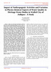 Research paper thumbnail of Impact of Anthropogenic Activities and Variation in Physio-chemical Aspects of Water Quality in Heritage Water Bodies in Walled City of Jodhpur: A Study