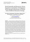 Research paper thumbnail of Work Demands and Resources, Stress Regulation and Quality of Pedagogical Work Among Professionals in Finnish Early Childhood Education Settings