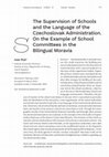 Research paper thumbnail of The Supervision of Schools and the Language of the Czechoslovak Administration. On the Example of School Committees in the Bilingual Moravia