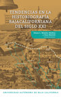 Research paper thumbnail of TENDENCIAS EN LA HISTORIOGRAFÍA BAJACALIFORNIANA DEL SIGLO XXI