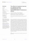 Research paper thumbnail of The effects of resistance exercise on cognitive function, amyloidogenesis, and neuroinflammation in Alzheimer’s disease