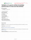 Research paper thumbnail of Validation of a sports nutrition knowledge questionnaire for track and field athletes