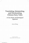 Research paper thumbnail of Translating, Interpreting, and Decolonizing Chinese Fairy Tales