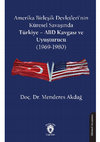 Research paper thumbnail of Amerika Birleşik Devletleri’nin Küresel Savaşında Türkiye – ABD Kavgası ve Uyuşturucu (1969-1980) | Türkiye-USA Struggle and Drugs in the Global War of the United States (1969-1980)