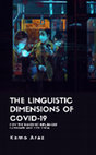 The Linguistic Dimensions of COVID-19: How the Pandemic Influenced Language and Vice-versa Cover Page