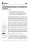 Research paper thumbnail of A New Paradigm for Semiconductor Manufacturing: Integrated Synthesis, Delivery, and Consumption of Source Chemicals for IC Fabrication