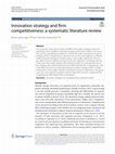 Research paper thumbnail of Innovation strategy and firm competitiveness: a systematic literature review