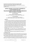 Research paper thumbnail of Ionic Liquid Catalysis to Produce Cottonseed Oil by Transesterification and Performance Test in Diesel Engine