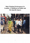 Research paper thumbnail of Body Painting Performances in London: A Manifesto in Public and Site-Specific Spaces