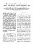 Research paper thumbnail of Turbo Detection Aided Autoencoder for Multicarrier Wireless Systems: Integrating Deep Learning Into Channel Coded Systems