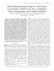 Research paper thumbnail of Robust Beamforming Design for Ultra-Dense User-Centric C-RAN in the Face of Realistic Pilot Contamination and Limited Feedback