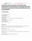 Ensemble feature selection and tabular data augmentation with generative adversarial networks to enhance cutaneous melanoma identification and interpretability Cover Page