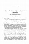 Research paper thumbnail of Can Only One Religion Be True?