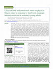 Effect of BMI and nutritional status on physical fitness index in response to short term moderate intensity exercise in sedentary young adults Cover Page