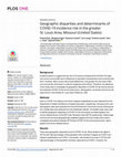 Research paper thumbnail of Geographic disparities and determinants of COVID-19 incidence risk in the greater St. Louis Area, Missouri (United States)