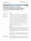 Negotiated belonging in sub-state nationalist contexts: young adult migrant narratives in Scotland and South Tyrol Cover Page