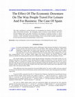 Research paper thumbnail of The Effect Of The Economic Downturn On The Way People Travel For Leisure And For Business: The Case Of Spain