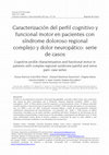 CARACTERIZACIÓN DEL PERFIL COGNITIVO Y FUNCIONAL MOTOR EN PACIENTES CON SÍNDROME DOLOROSO REGIONAL COMPLEJO Y DOLOR NEUROPÁTICO: SERIE DE CASOS (Cognitive profile characterization and functional motor in patients with complex regional syndrome painful and Cover Page