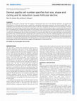 Research paper thumbnail of Dermal papilla cell number specifies hair size, shape and cycling and its reduction causes follicular decline