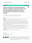 Do girls wash dishes and boys play sports? Gender inequalities in physical activity and in the use of screen-based devices among schoolchildren from urban and rural areas in Brazil Cover Page