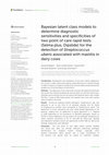 Bayesian latent class models to determine diagnostic sensitivities and specificities of two point of care rapid tests (Selma plus, Dipslide) for the detection of Streptococcus uberis associated with mastitis in dairy cows Cover Page