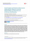 Research paper thumbnail of Social Capital and Student Achievement: Exploring the Influence of Social Relationships on School Success in Norway and Romania