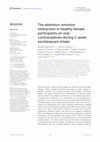 Research paper thumbnail of The attention-emotion interaction in healthy female participants on oral contraceptives during 1-week escitalopram intake