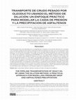 Transporte De Crudo Pesado Por Oleoducto Usando El Método De Dilución: Un Enfoque Práctico Para Modelar La Caída De Presión y La Precipitación De Asfaltenos the Pipeline Transportation of Heavy Oil by Using the Dilution Method: A Practical Approach for Modelling Pressure Drop and Asphaltenes Prec... Cover Page