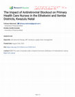 Research paper thumbnail of The Impact of Antiretroviral Stockout on Primary Health Care Nurses in the Ethekwini and Ilembe Districts, Kwazulu Natal