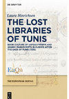 The Lost Libraries of Tunis. Book Culture of Ḥafṣid Ifrīqiya and Arabic Manuscripts in Europe after the Sack of Tunis (1535) Cover Page