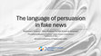 Research paper thumbnail of The language of persuasion in fake news (BICLCE 2024, September 2024, Alicante, Spain)