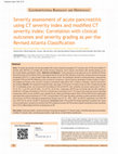 Research paper thumbnail of Severity assessment of acute pancreatitis using CT severity index and modified CT severity index: Correlation with clinical outcomes and severity grading as per the Revised Atlanta Classification