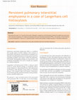 Research paper thumbnail of Persistent pulmonary interstitial emphysema in a case of Langerhans cell histiocytosis