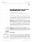 Eye-Tracking Feature Extraction for Biometric Machine Learning Cover Page