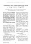 Research paper thumbnail of Experimental Study of Spectrum Sensing Based on Energy Detection Using USRP