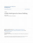 Research paper thumbnail of A Public Health Approach to Human Trafficking