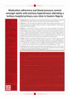 Medication adherence and blood pressure control amongst adults with primary hypertension attending a tertiary hospital primary care clinic in Eastern Nigeria : original research Cover Page