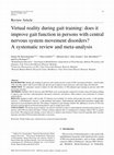 Virtual reality during gait training: does it improve gait function in persons with central nervous system movement disorders? A systematic review and meta-analysis Cover Page