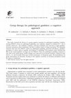 Research paper thumbnail of Group therapy for pathological gamblers: a cognitive approach