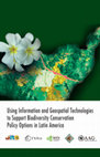 Research paper thumbnail of Using Information and Geospatial Technologies to Support Biodiversity Conservation Policy Options in Latin America. 