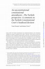 An Unconstitutional Constitutional Amendment - The Turkish Perspective: A Comment on the Turkish Constitutional Court’s Headscarf Decision Cover Page