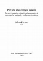 Ballesteros Arias, P.; Kirchner, H.; Fernández Mier, M.; Ortega Ortega, J.; Quirós Castillo, J.A.; Retamero, F.; Sitjes, E.; Torró, J.; Vigil-Escalera Guirado, A. Por una arqueología agraria de las sociedades medievales hispánicas. Propuesta de un protocolo de investigación. En H. Kirchner (ed.) Por una arqueología agraria: perpectivas de investigación sobre espacios de cultivo en las sociedades medievales hispánicas. BAR International Series, Archeopress, Oxford. 2010, p. 185-202 Cover Page