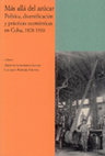 Research paper thumbnail of Más allá del azúcar. Política, diversificación y prácticas económicas en Cuba. Aranjuez: Doce Calles