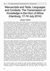 Research paper thumbnail of Manuscripts and Texts, Languages and Contexts: The Transmission of Knowledge in the Horn of Africa (Hamburg, 17-19 July 2014) [Conference Report]