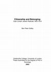 Research paper thumbnail of Citizenship and Belonging: East London Jewish Radicals 1903-1918