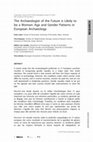 Research paper thumbnail of The Archaeologist of the Future is Likely to be a Woman: Age and Gender Patterns in European Archaeology