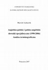 Research paper thumbnail of Angielsko-polskie i polsko-angielskie słowniki specjalistyczne 1990-2006. Analiza terminograficzna