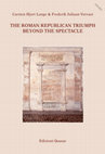 The Triumph outside the City: Voices of Protest in the Middle Republic, C.H. Lange & F.J. Vervaet (2014) (eds) The Roman Republican Triumph: Beyond the Spectacle, Rome: Edizioni Quasar,67-81 Cover Page